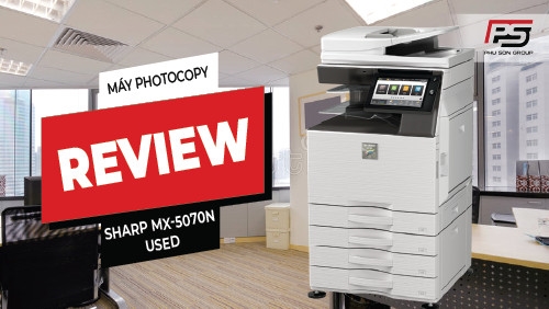 [GÓC REVIEW] Đánh giá Máy Photocopy SHARP MX-5070N