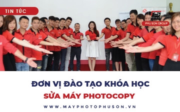 Khóa học đào tạo sữa chữa máy photocopy tại Phú Sơn