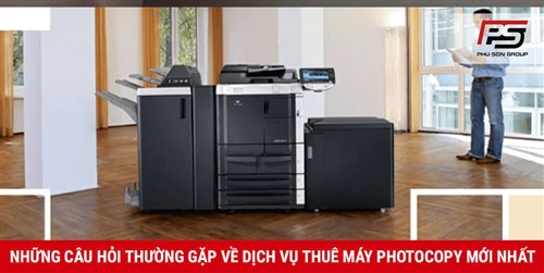 Những câu hỏi thường gặp về dịch vụ thuê máy photocopy mới nhất