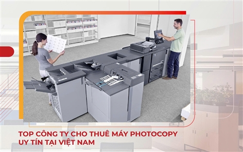 Top công ty cho thuê máy photocopy uy tín tại Việt Nam