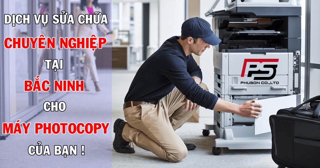 Dịch vụ sửa chữa máy Photocopy chuyên nghiệp tại Bắc Ninh